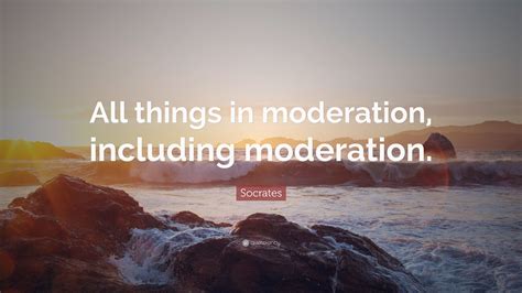 In Moderation.